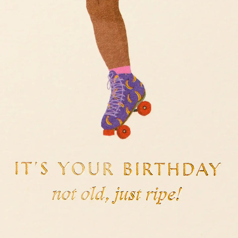 Not old, Just Ripe | Greeting Card