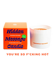 "YOU'RE SO F*CKING HOT" CANDLE