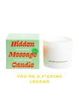 "YOU'RE A F*CKING LEGEND" CANDLE