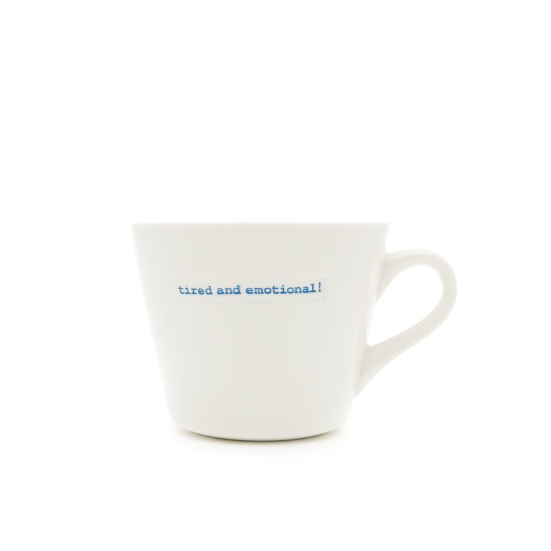 Bucket Mug - tired and emotional